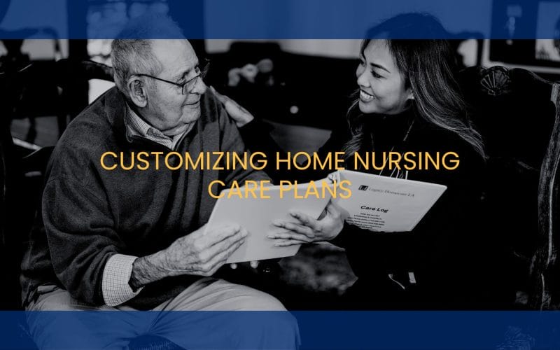 Customizing Home Nursing Care Plans: Why One Size Doesn’t Fit All